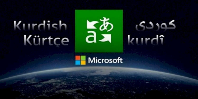 Microsoft çeviri dillerine Kürtçe'nin Kurmanci ve Sorani lehçelerini de ekledi