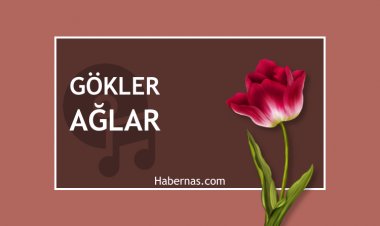 GÖKLER AĞLAR